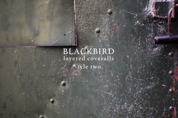 BLACKBIRD “layered coveralls ” style two.